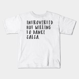 Introverted but willing to dance salsa v4 Kids T-Shirt